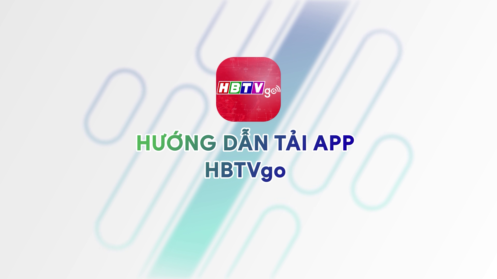 Hướng dẫn tải App HBTVgo trên hệ điều hành IOS và Androids