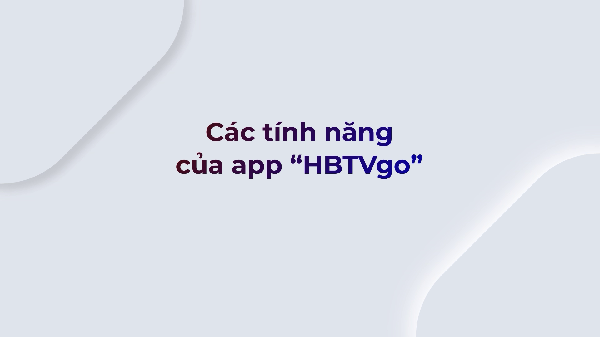 Các tính năng của App HBTVgo