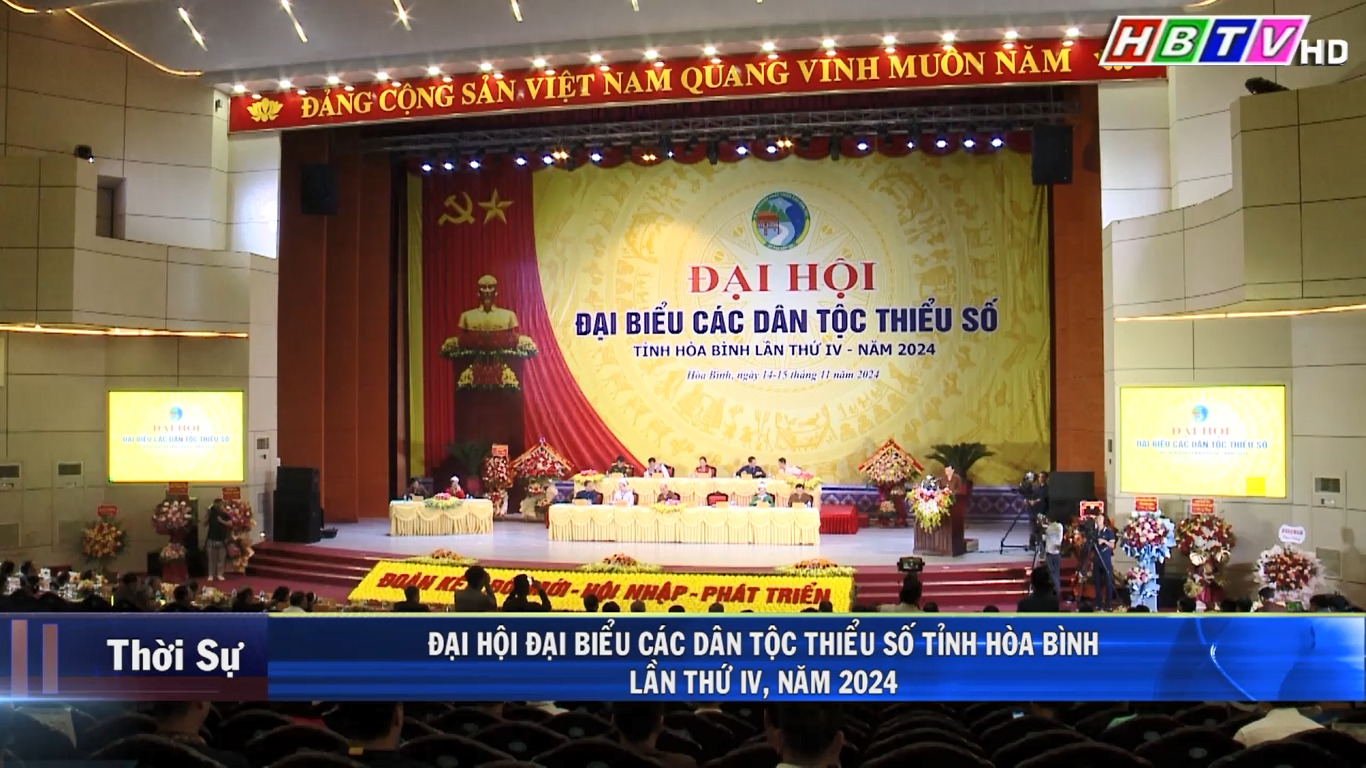 15/11: Đại hội Đại biểu Dân tộc thiểu số tỉnh Hòa Bình lần thứ IV, năm 2024