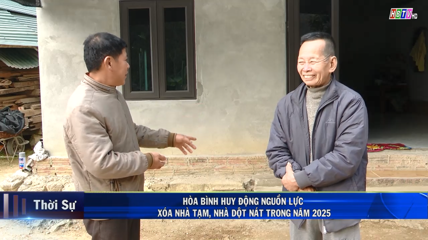 20/2: Hòa Bình huy động nguồn lực, xóa nhà tạm, nhà dột nát trong năm 2025