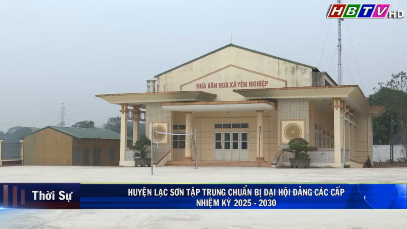 7/1: Huyện Lạc Sơn, tập trung chuẩn bị Đại hội Đảng các cấp nhiệm kỳ 2025 - 2030