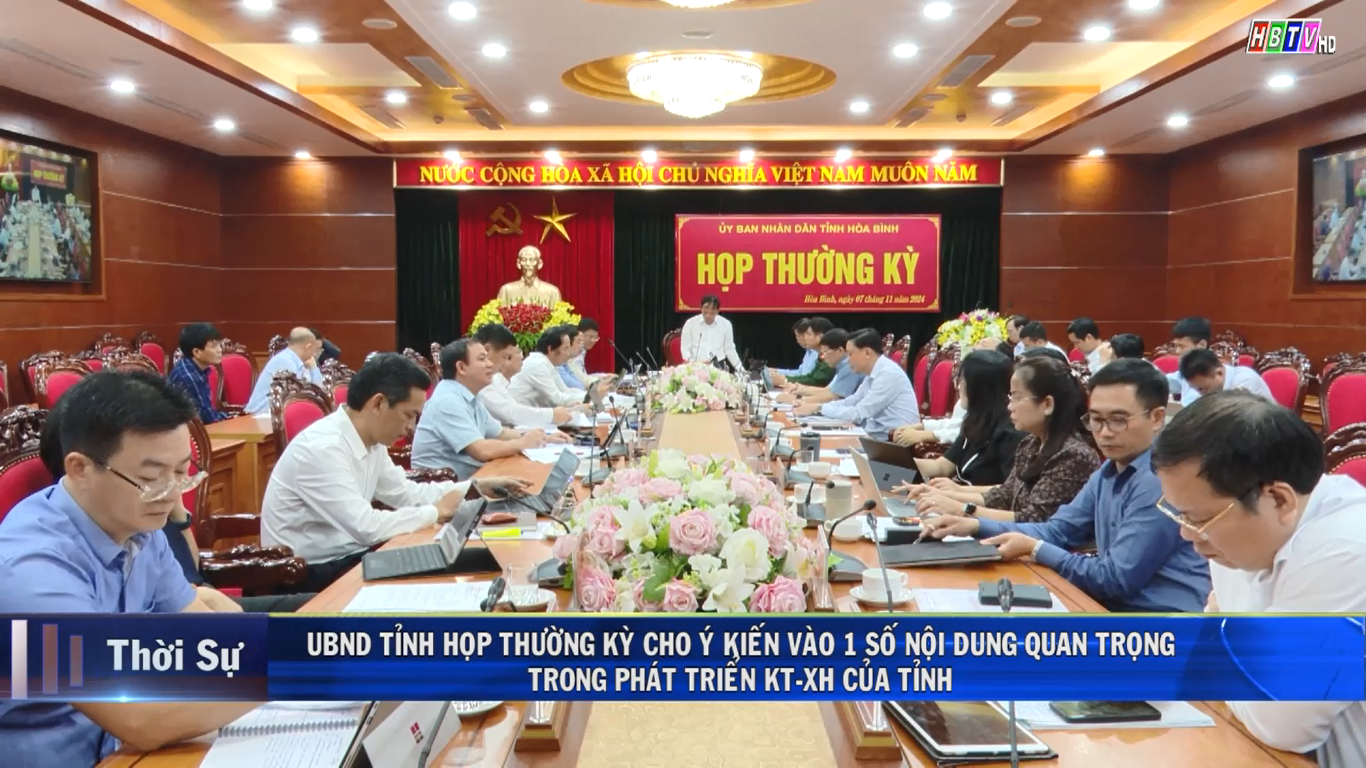 7/11: UBND tỉnh họp thường kỳ, cho ý kiến vào 1 số nội dung quan trọng, trong phát triển KT - XH của tỉnh