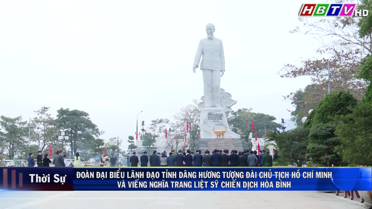 22/1: ĐOÀN ĐẠI BIỂU LÃNH ĐẠO TỈNH HOÀ BÌNH DÂNG HƯƠNG TƯỢNG ĐÀI CHỦ TỊCH HỒ CHÍ MINH VÀ VIẾNG NGHĨA TRANG LIỆT SỸ CHIẾN DỊCH HOÀ BÌNH