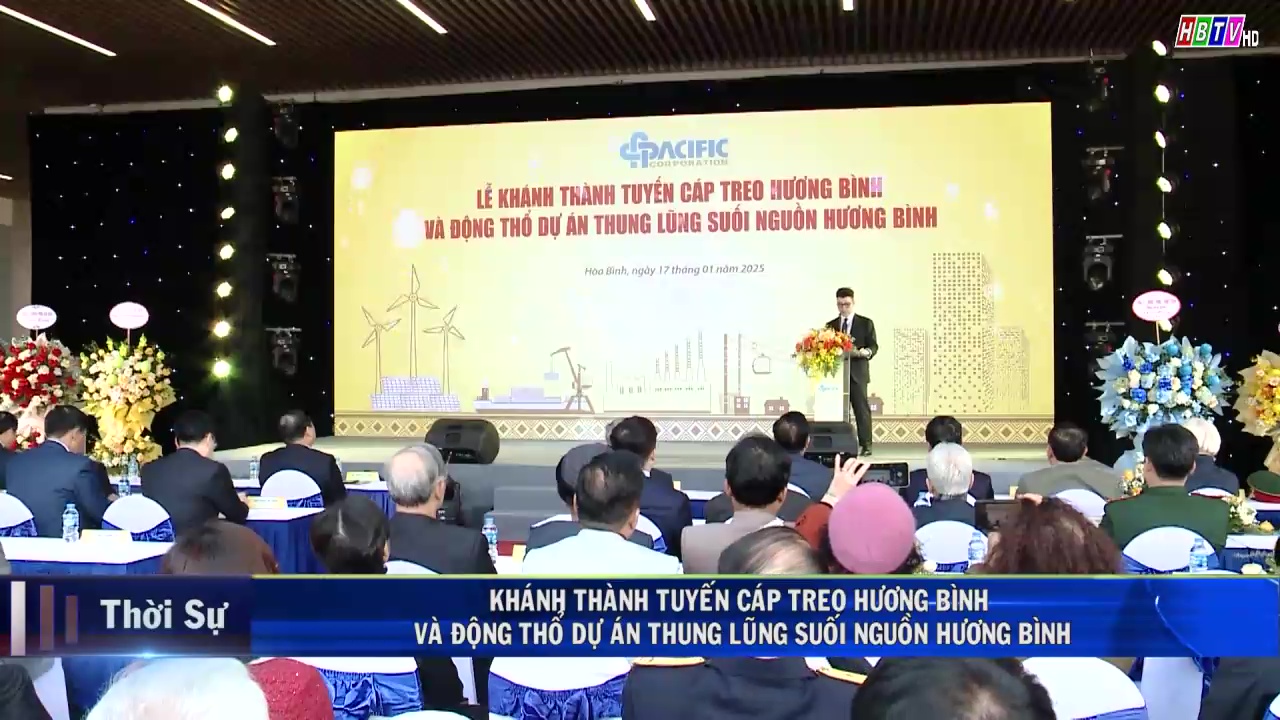 17/1: KHÁNH THÀNH TUYẾN CÁP TREO HƯƠNG BÌNH VÀ ĐỘNG THỔ DỰ ÁN THUNG LŨNG SUỐI NGUỒN HƯƠNG BÌNH