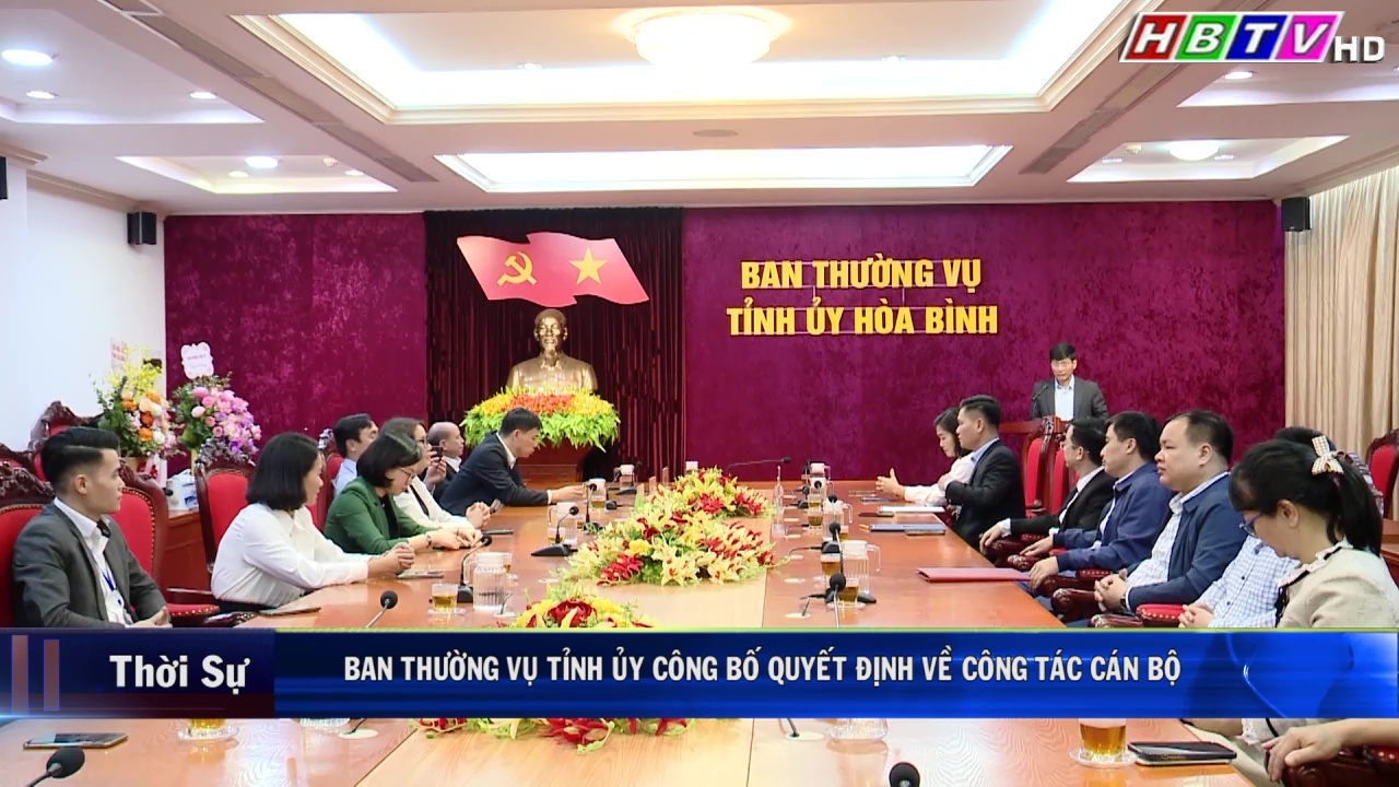 27/11: Ban Thường vụ tỉnh uỷ Hoà Bình công bố Quyết định về công tác cán bộ