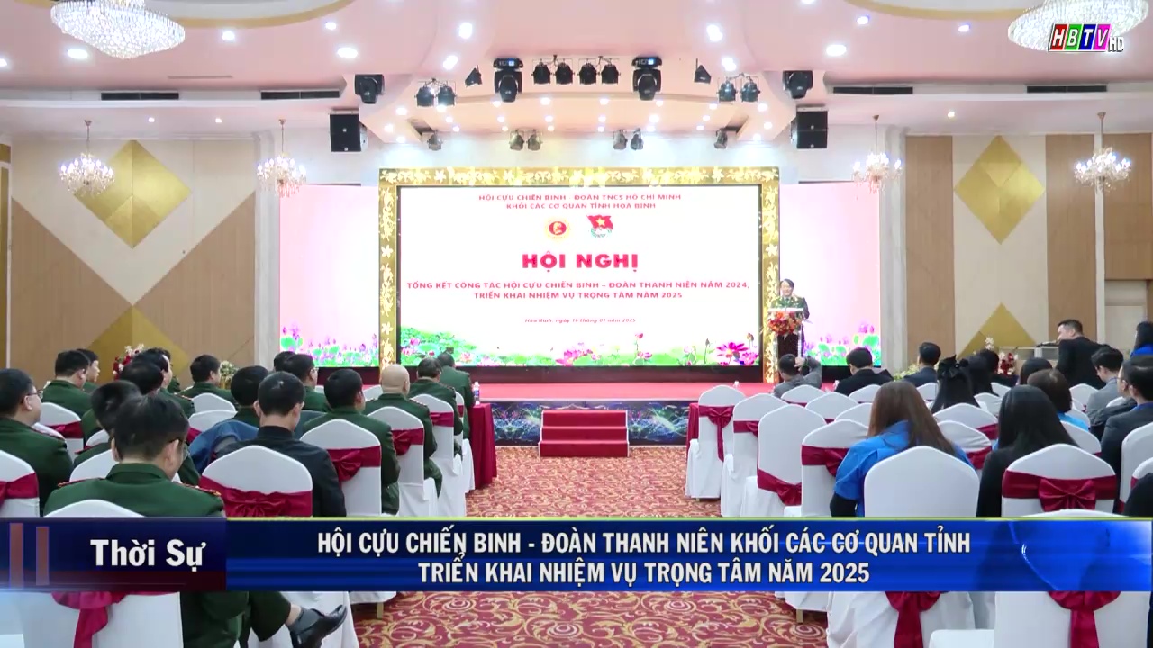 16/1: HỘI CỰU BINH - ĐOÀN THANH NIÊN KHỐI CÁC CƠ QUAN TỈNH HOÀ BÌNH TRIỂN KHAI NHIỆM VỤ TRỌNG TÂM NĂM 2025