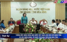 22/02: Thống đốc NHNN Việt Nam làm việc với NHNN tỉnh HB và các NH, TCTD trên địa bàn tỉnh