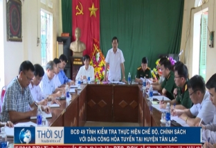 BCĐ 49 tỉnh kiểm tra chế độ chính sách với dân công hỏa tuyến tại huyện Tân Lạc