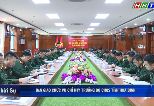 28/10: Bàn giao chức vụ Chỉ huy trưởng Bộ CHQS tỉnh Hòa Bình