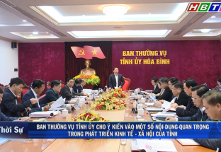 26/12: Ban Thường vụ Tỉnh ủy cho ý kiến vào một số nội dung quan trọng, trong phát triển kinh tế, xã hội của tỉnh