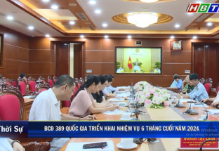 8/8: BCĐ 389 Quốc gia triển khai nhiệm vụ 6 tháng cuối năm 2024