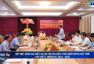 15/10: Gặp mặt đoàn ĐB dự ĐHĐB toàn quốc MTTQ VN lần thứ X, nhiệm kỳ 2024 - 2029