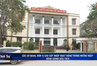 3/3: Những ngày làm việc đầu tiên của các cơ quan đơn vị sau sáp nhập