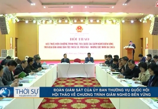 Đoàn Giám sát của Ủy ban thường vụ Quốc Hội hội thảo về chương trình giảm nghèo bền vững