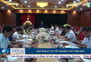 18/6: Họp BCĐ kỳ thi tốt nghiệp THPT năm 2020