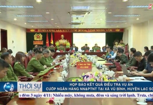 3/11: Họp báo kết quả điều tra vụ án cướp ngân hàng NN&PTTN tại xã Vũ Bình - huyện Lạc Sơn