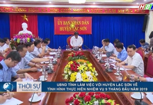 17/9 UBND tỉnh làm việc với huyện Lạc Sơn về tình hình thực hiện nhiệm vụ 9 tháng đầu năm 2019