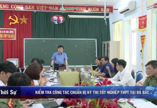 1/7: Kiểm tra công tác chuẩn bị kỳ thi tốt nghiệp THPT tại Đà Bắc