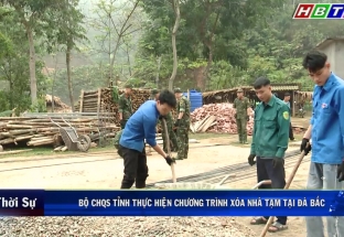 15/3: BỘ CHỈ HUY QUÂN SỰ TỈNH HOÀ BÌNH THỰC HIỆN CHƯƠNG TRÌNH XÓA NHÀ TẠM TẠI ĐÀ BẮC