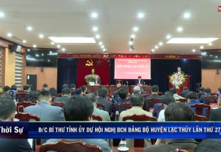 18/01: Đ/c Bí thư Tỉnh ủy dự hội nghị BCH Đảng bộ huyện Lạc Thủy lần thứ 27