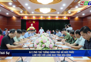 8/9: Đ/c Phó Thủ tướng Chính phủ Hồ Đức Phớc làm việc với lãnh đạo tỉnh Hòa Bình