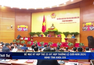 6/12: Bế mạc kỳ họp thứ 23 (kỳ họp thường lệ cuối năm 2024) HĐND tỉnh khoá XVII