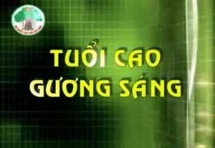 CM Tuổi cao gương sáng 11/7/2018